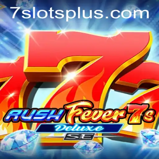 Unveiling RushFever7sDeluxeSE: The Ultimate 7slots Experience